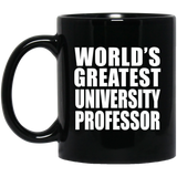 World's Greatest University Professor - 11 Oz Coffee Mug Black