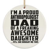 Proud Anthropologist Dad Of Awesome Daughter - Circle Ornament