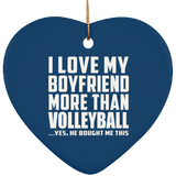 I Love My Boyfriend More Than Volleyball - Heart Ornament