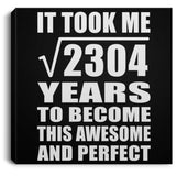 48th Birthday Took Square Root of 2304 Years To Awesome - Canvas Square