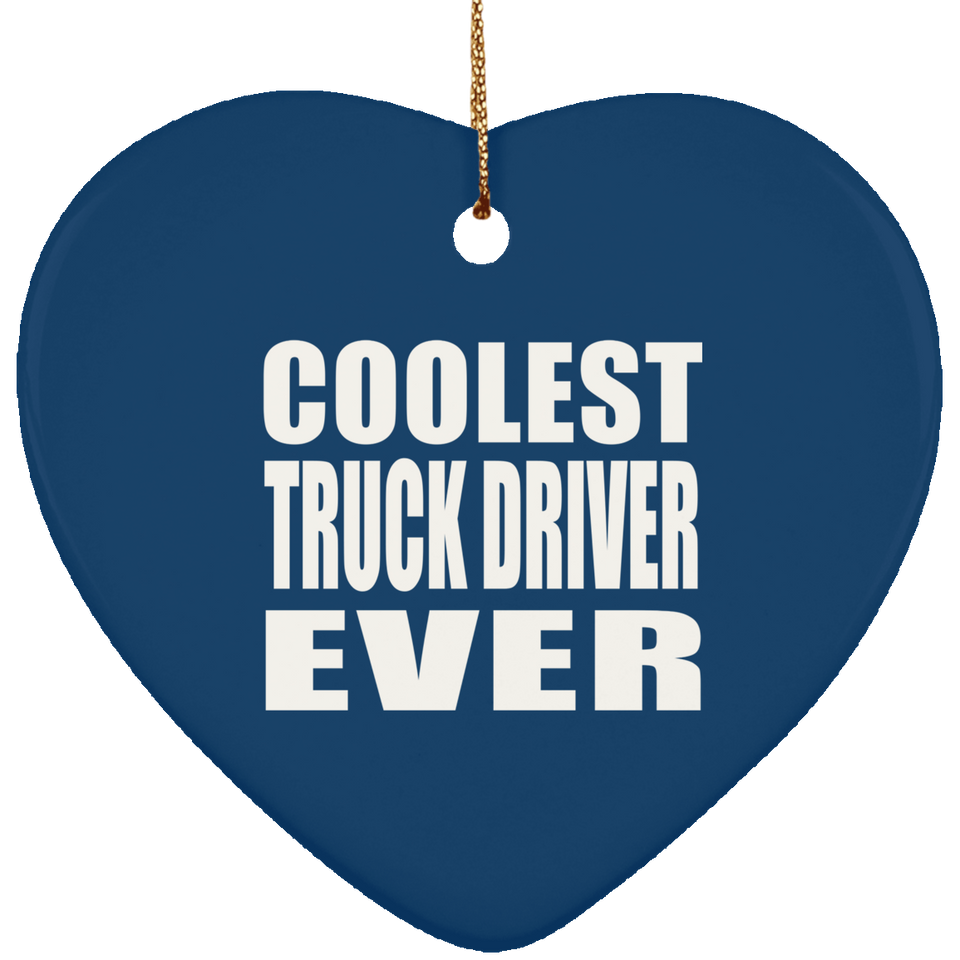 Coolest Truck Driver Ever - Heart Ornament