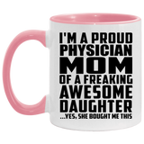 Proud Physician Mom Of Awesome Daughter - 11oz Accent Mug Pink