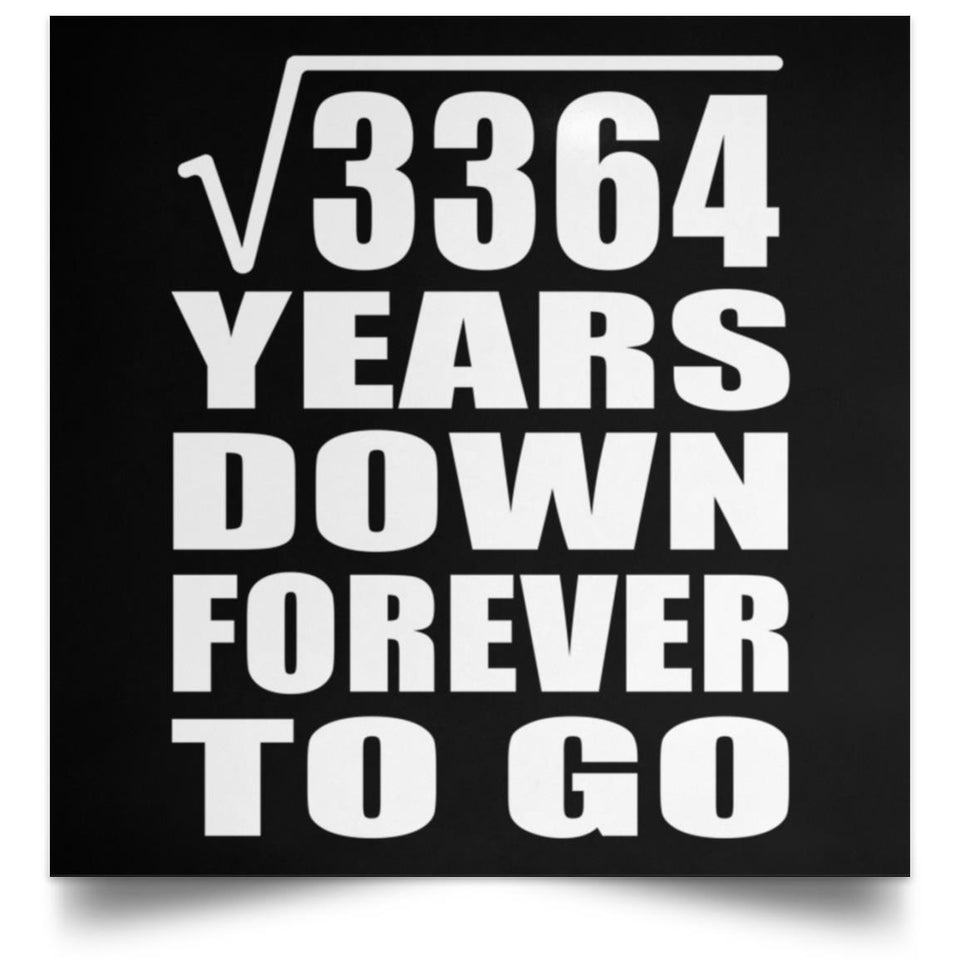 58th Anniversary Square Root of 3364 Years Down Forever To Go - Poster Square