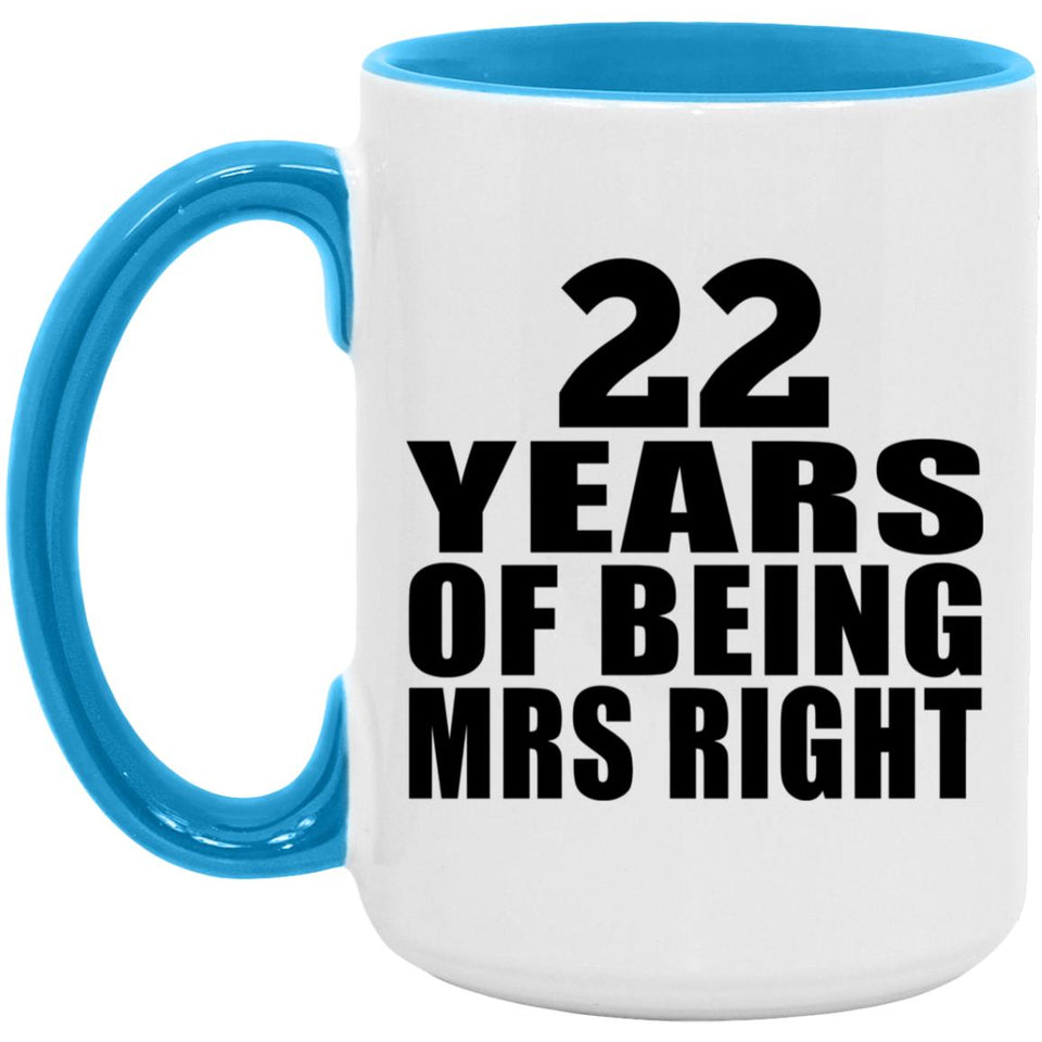 22nd Anniversary 22 Years Of Being Mrs Right - 15oz Accent Mug Blue