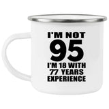 95th Birthday I'm Not 95 I'm 18 With 77 Years Experience - 12oz Camping Mug