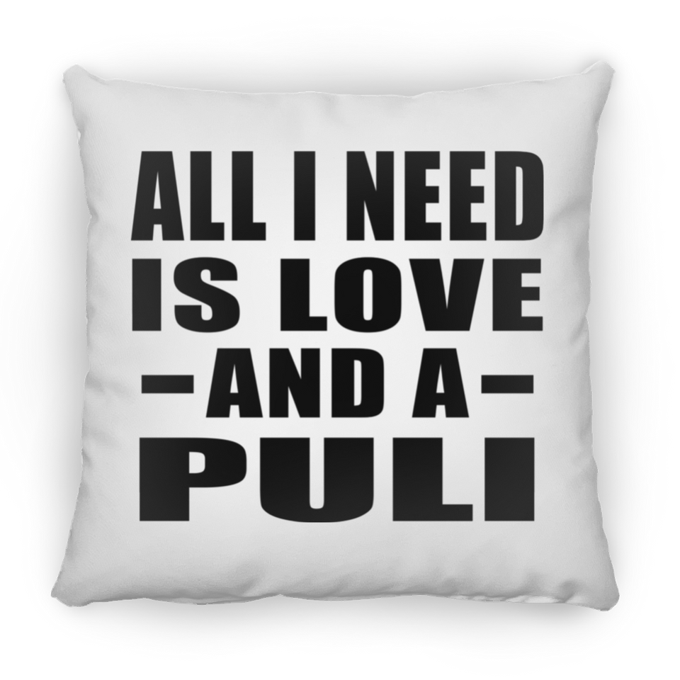All I Need Is Love And A Puli - Throw Pillow
