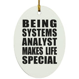 Being Systems Analyst Makes Life Special - Oval Ornament