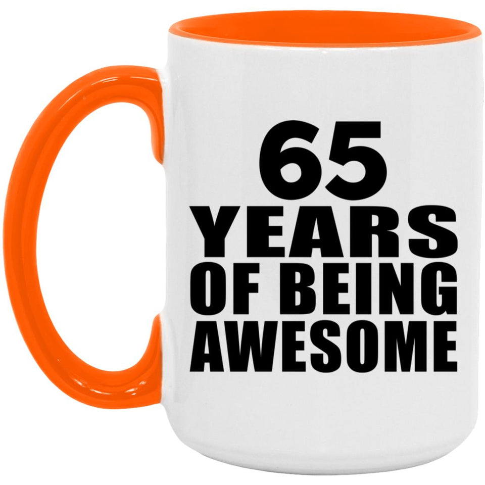 65th Birthday 65 Years Of Being Awesome - 15oz Accent Mug Orange