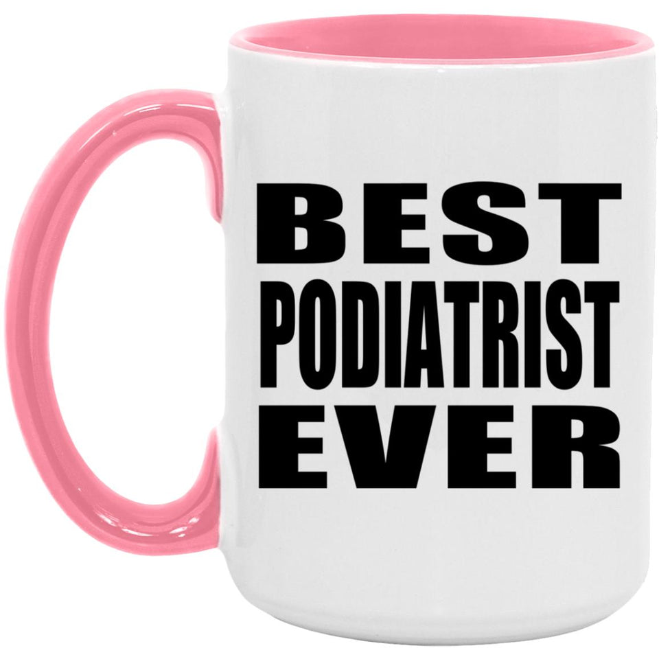 Best Podiatrist Ever - 15oz Accent Mug Pink