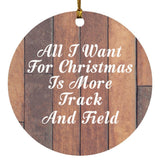 All I Want For Christmas Is More Track And Field - Circle Ornament E