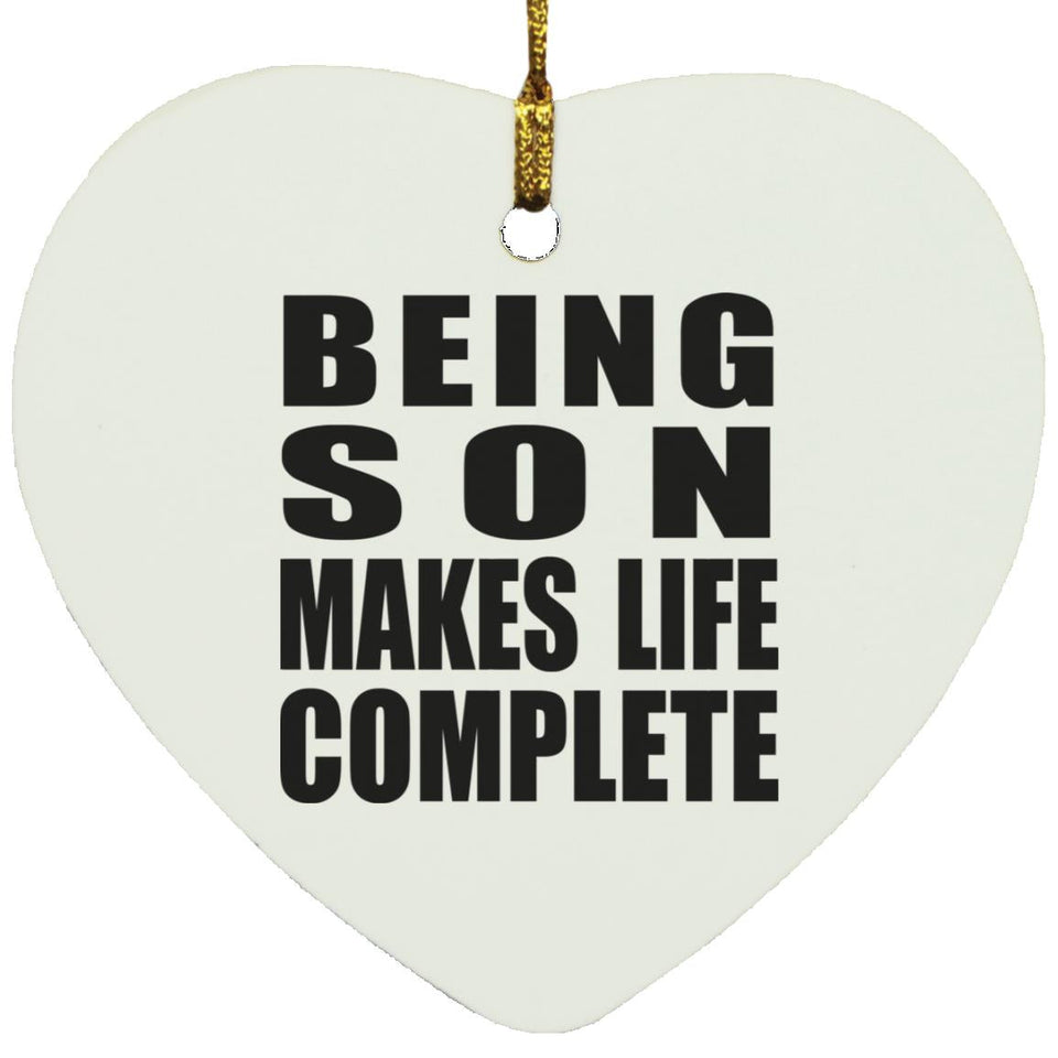 Being Son Makes Life Complete - Heart Ornament