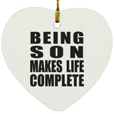 Being Son Makes Life Complete - Heart Ornament