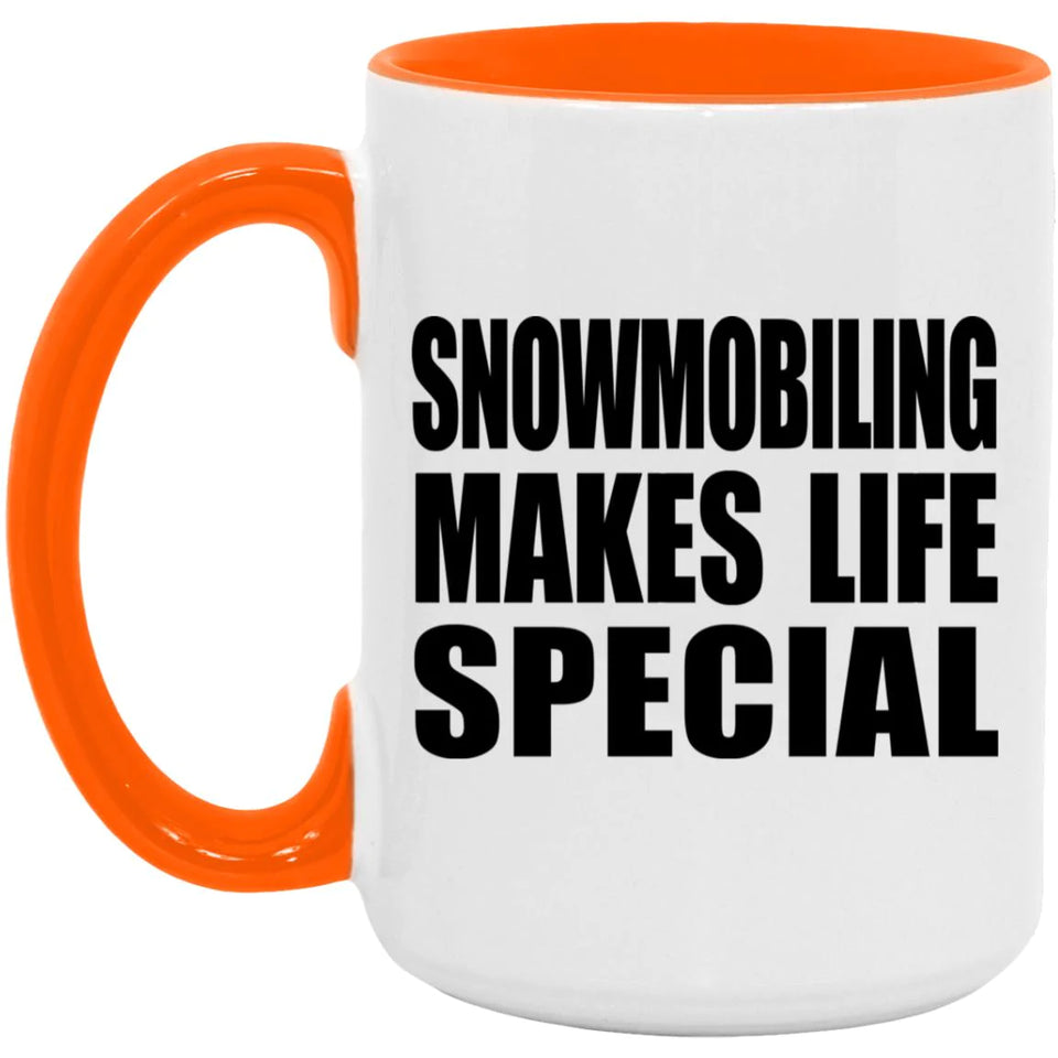 Snowmobiling Makes Life Special - 15oz Accent Mug Orange