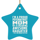 Proud Psychiatrist Mom Of Awesome Daughter - Star Ornament