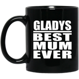 Gladys Best Mum Ever - 11 Oz Coffee Mug Black