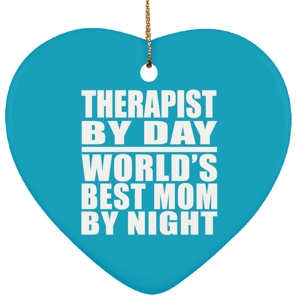 Therapist By Day World's Best Mom By Night - Heart Ornament