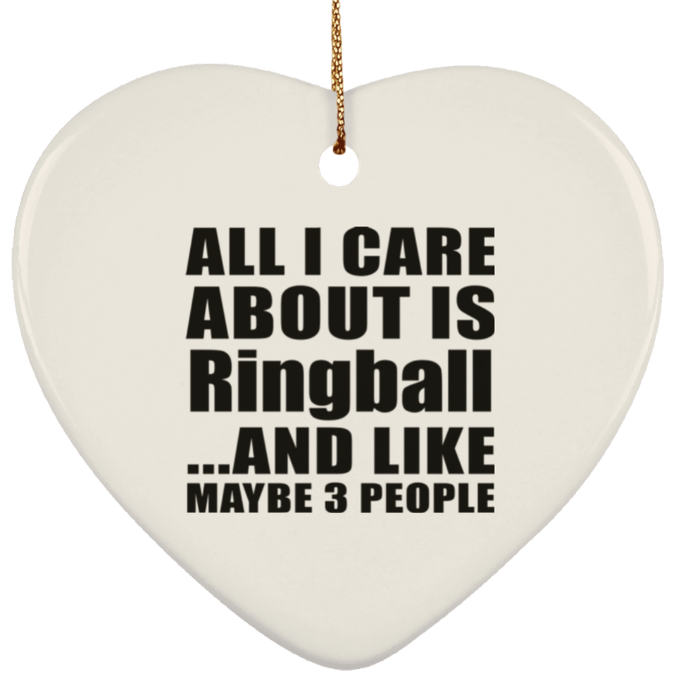 All I Care About Is Ringball - Heart Ornament
