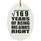 13th Anniversary Square Root of 169 Years Mrs Always Right - Oval Ornament