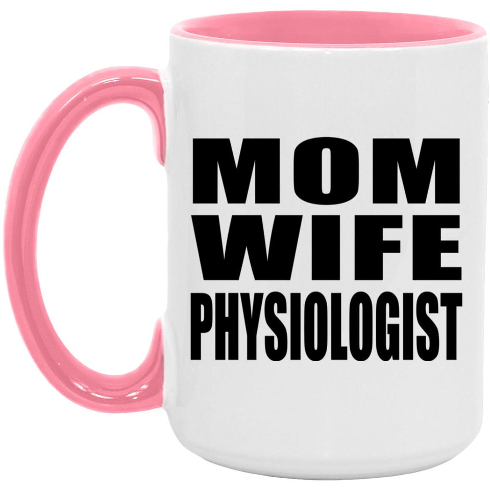 Mom Wife Physiologist - 15oz Accent Mug Pink