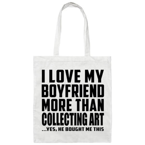 I Love My Boyfriend More Than Collecting Art - Tote Bag White