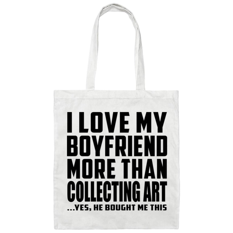 I Love My Boyfriend More Than Collecting Art - Tote Bag White