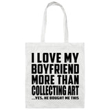 I Love My Boyfriend More Than Collecting Art - Tote Bag White