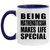 Being Mathematician Makes Life Special - 11oz Accent Mug Purple