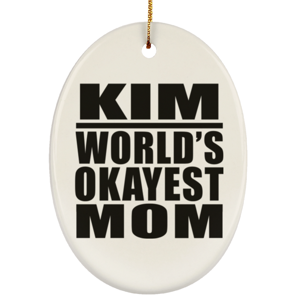 Kim World's Okayest Mom - Oval Ornament