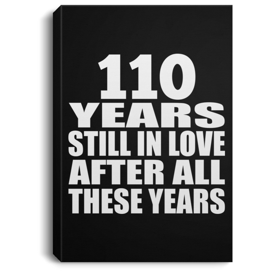 110th Anniversary 110 Years Still In Love After These Years - Canvas Portrait
