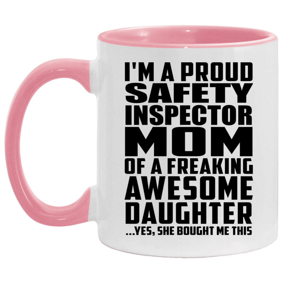 Proud Safety Inspector Mom Of Awesome Daughter - 11oz Accent Mug Pink
