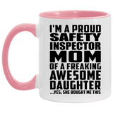 Proud Safety Inspector Mom Of Awesome Daughter - 11oz Accent Mug Pink