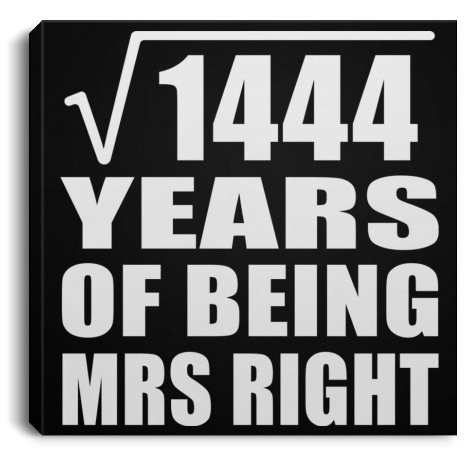 38th Anniversary Square Root of 1444 Years of Being Mrs Right - Canvas Square