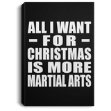 All I Want For Christmas Is More Martial Arts - Canvas Portrait