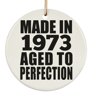 51st Birthday Made In 1973 Aged to Perfection - Circle Ornament