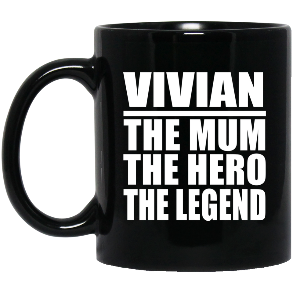 Vivian The Mum The Hero The Legend - 11 Oz Coffee Mug Black