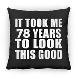 78th Birthday Took Me 78 Years To Look This Good - Throw Pillow Black