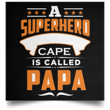 A Superhero Without Cape is Called Papa - Poster Square