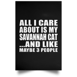 All I Care About Is My Savannah Cat - Poster Portrait