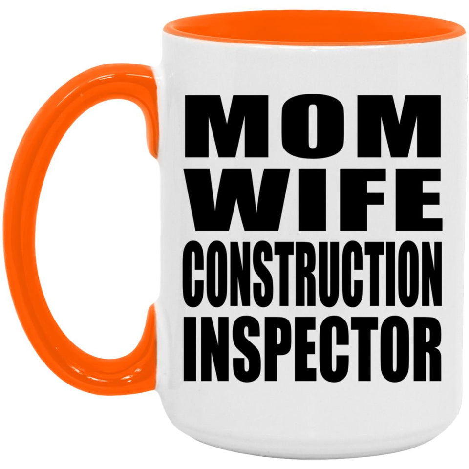 Mom Wife Construction Inspector - 15oz Accent Mug Orange