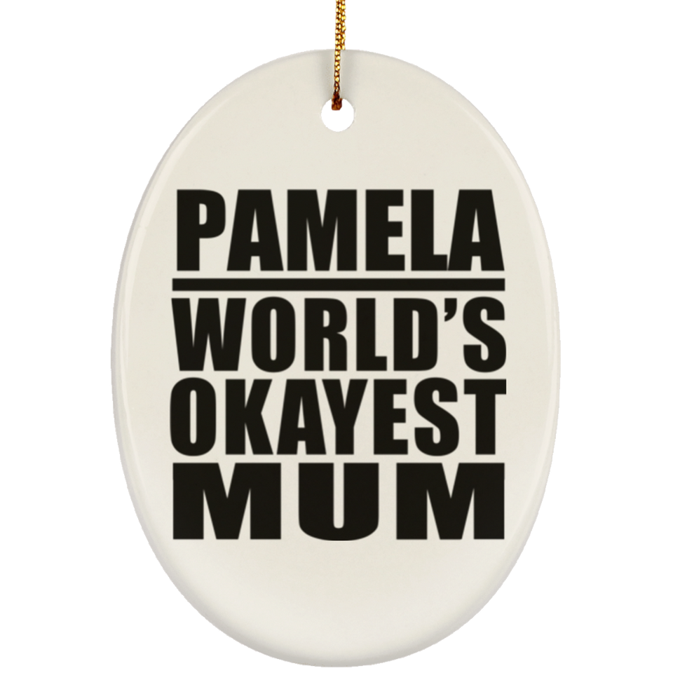 Pamela World's Okayest Mum - Oval Ornament