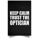 Keep Calm and Trust The Optician - Poster Portrait