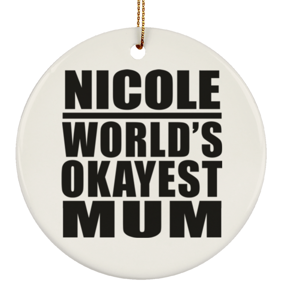 Nicole World's Okayest Mum - Circle Ornament