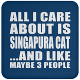 All I Care About Is Singapura Cat - Drink Coaster