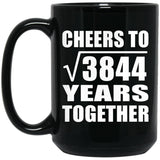 62nd Anniversary Cheers To Square Root of 3844 Years Together - 15oz Coffee Mug Black