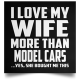 I Love My Wife More Than Model Cars - Poster Square