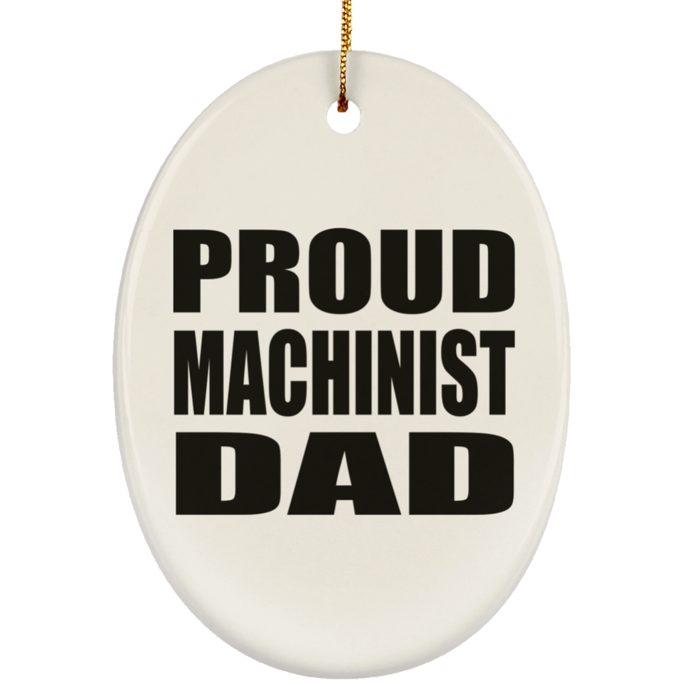 Proud Machinist Dad - Oval Ornament