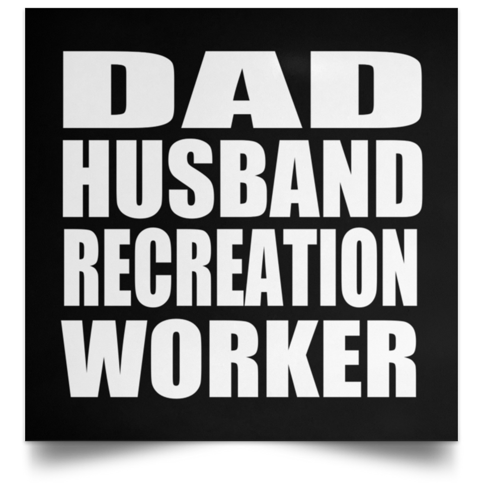 Dad Husband Recreation Worker - Poster Square