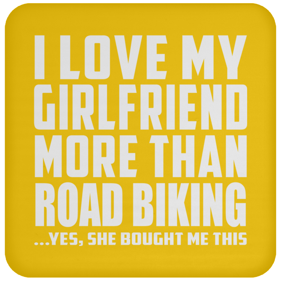 I Love My Girlfriend More Than Road Biking - Drink Coaster