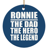 Ronnie The Dad The Hero The Legend - Circle Ornament