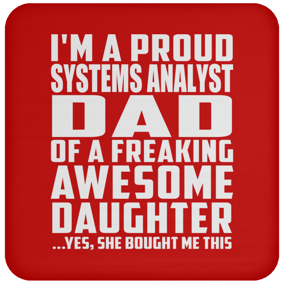 Proud Systems Analyst Dad Of Awesome Daughter - Drink Coaster